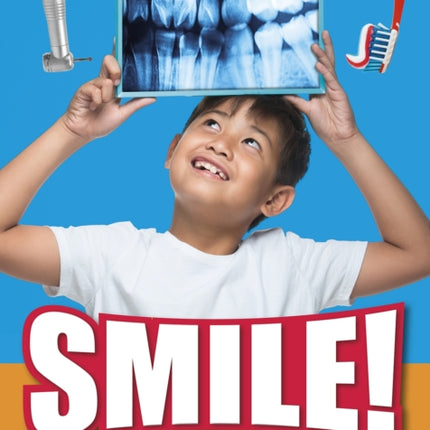 Smile!: All About Teeth