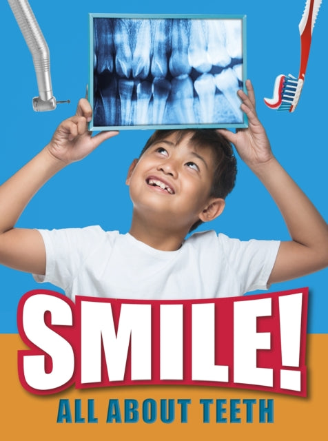 Smile!: All About Teeth