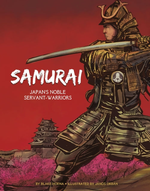 The Samurai: Japan's Noble Servant-Warriors