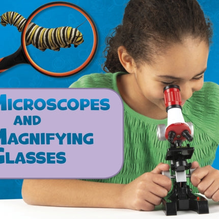 Microscopes and Magnifying Glasses