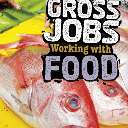 Gross Jobs Working with Food