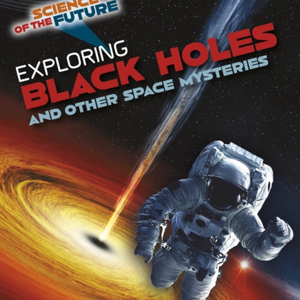 Exploring Black Holes and Other Space Mysteries