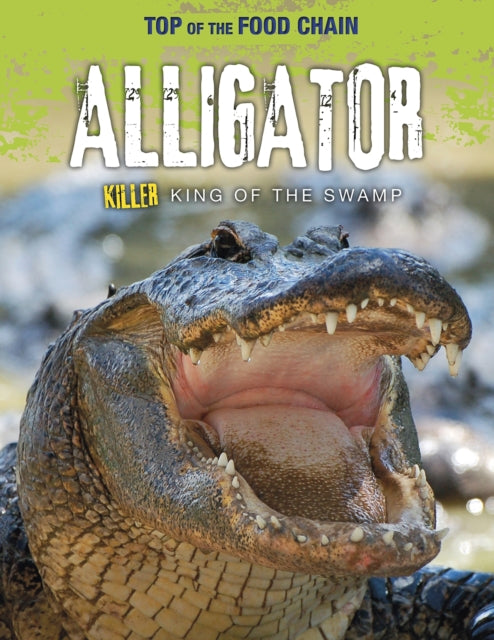 Alligator: Killer King of the Swamp