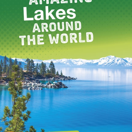 Passport to Nature Amazing Lakes Around the World