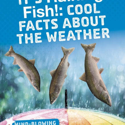 It's Raining Fish!: Cool Facts About the Weather