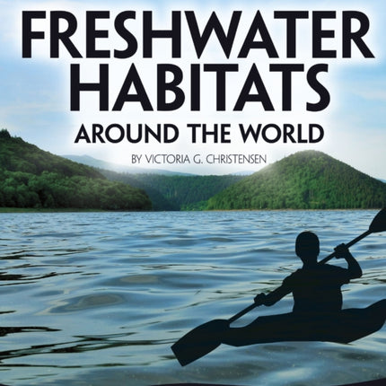 Freshwater Habitats Around the World