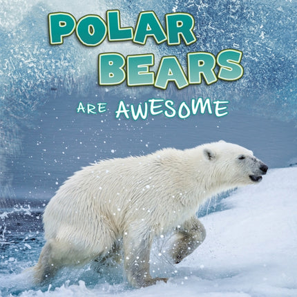 Polar Bears Are Awesome