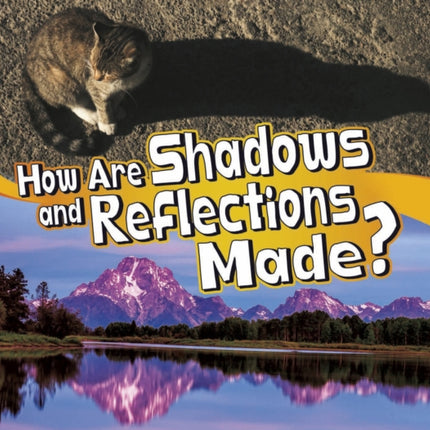 How Are Shadows and Reflections Made?