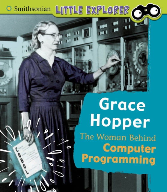 Grace Hopper: The Woman Behind Computer Programming