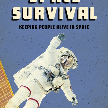 Space Survival Keeping People Alive in Space