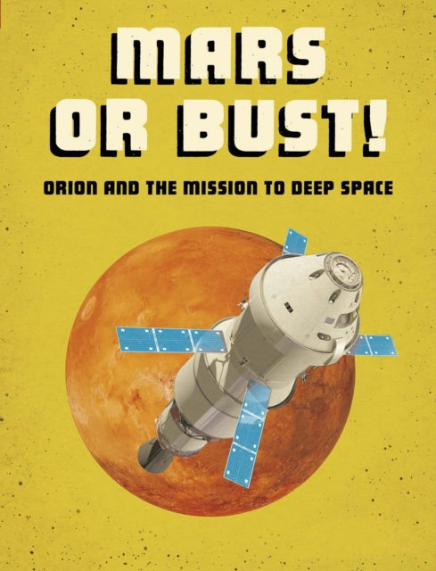 Mars or Bust!: Orion and the Mission to Deep Space