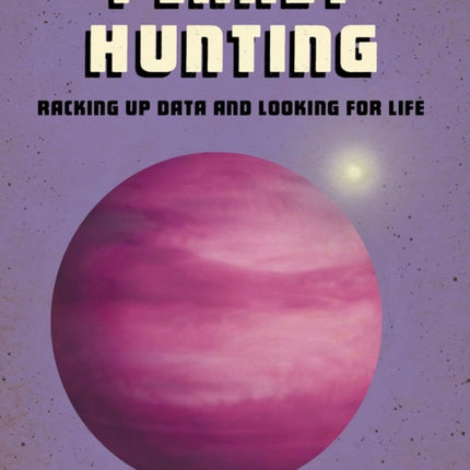 Planet Hunting: Racking Up Data and Looking for Life