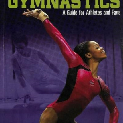 Gymnastics: A Guide for Athletes and Fans