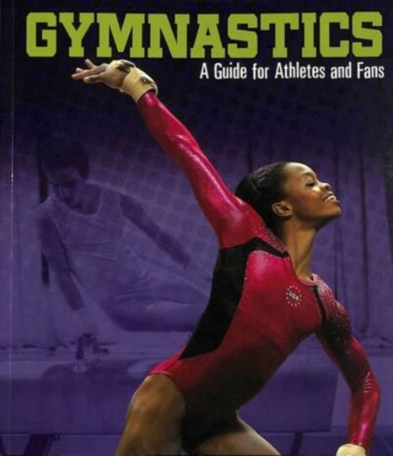 Gymnastics: A Guide for Athletes and Fans