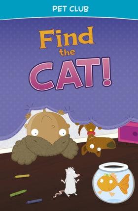 Find the Cat!: A Pet Club Story