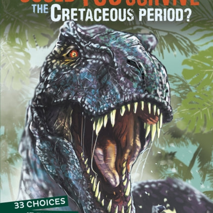 Could You Survive the Cretaceous Period?: An Interactive Prehistoric Adventure