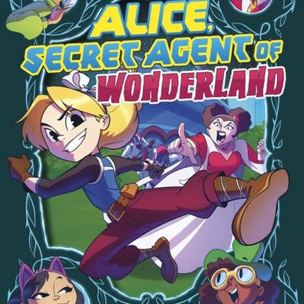 Alice, Secret Agent of Wonderland: A Graphic Novel