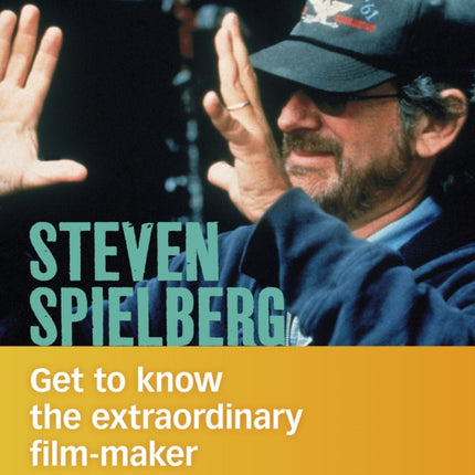 Steven Spielberg: Get to Know the Extraordinary Filmmaker