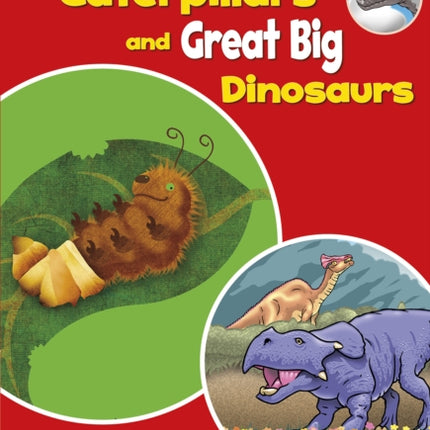 Fuzzy Caterpillars and Great Big Dinosaurs