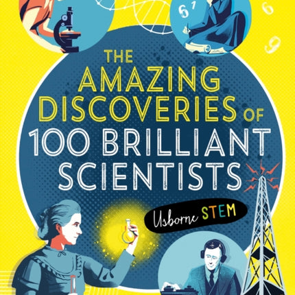 The Amazing Discoveries of 100 Brilliant Scientists