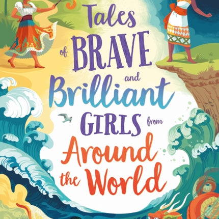 Tales of Brave and Brilliant Girls from Around the World