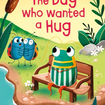 The Bug Who Wanted A Hug