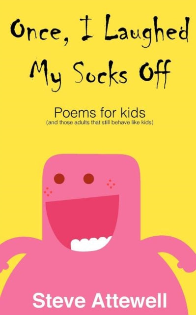 Once I Laughed My Socks Off  Poems for kids Volume 1