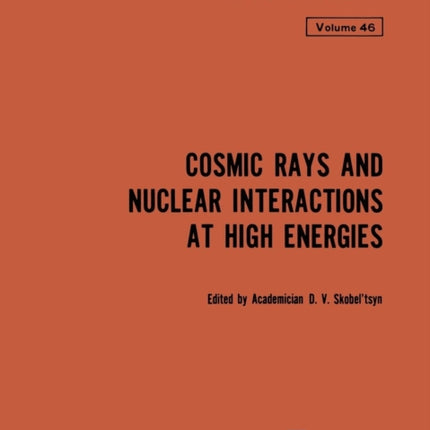 Cosmic Rays and Nuclear Interactions at High Energies The Lebedev Physics Institute Series 46