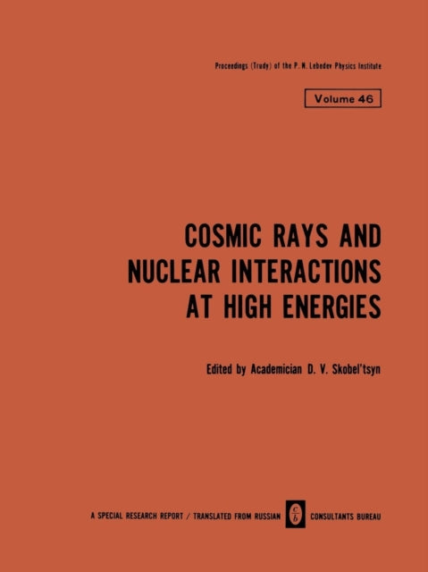 Cosmic Rays and Nuclear Interactions at High Energies The Lebedev Physics Institute Series 46