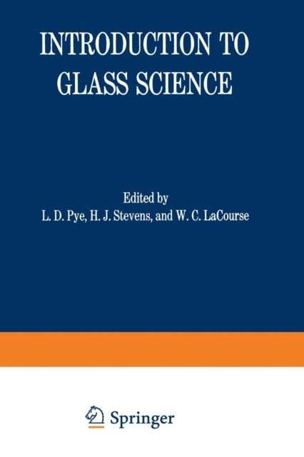 Introduction to Glass Science: Proceedings of a Tutorial Symposium held at the State University of New York, College of Ceramics at Alfred University, Alfred, New York, June 8–19, 1970