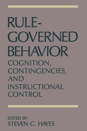 RuleGoverned Behavior Cognition Contingencies and Instructional Control