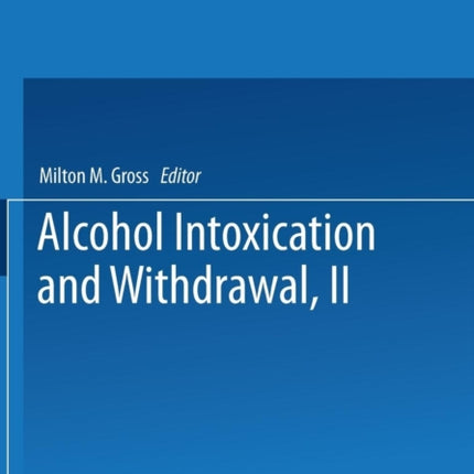 Alcohol Intoxication and Withdrawal Experimental Studies II Advances in Experimental Medicine and Biology 59