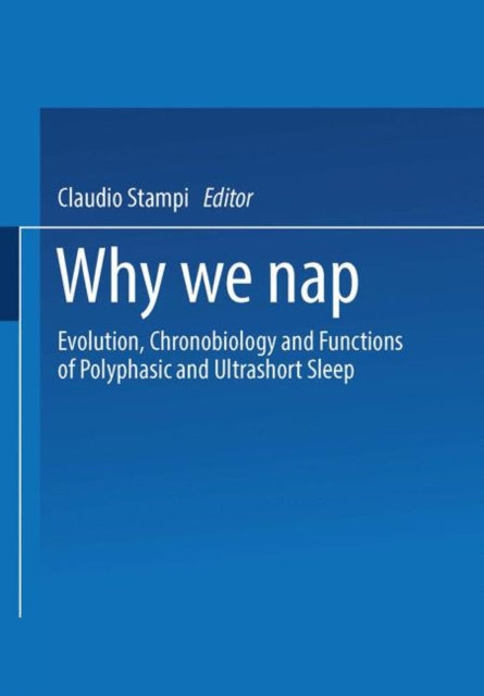 Why We Nap Evolution Chronobiology and Functions of Polyphasic and Ultrashort Sleep