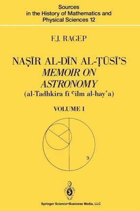 Nasir alDin alTusis Memoir on Astronomy alTadhkira fi cilm alhaya Volume I Introduction Edition and Translation Sources in the History of Mathematics and Physical Sciences 12
