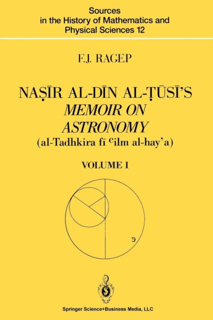 Nasir alDin alTusis Memoir on Astronomy alTadhkira fi cilm alhaya Volume I Introduction Edition and Translation Sources in the History of Mathematics and Physical Sciences 12