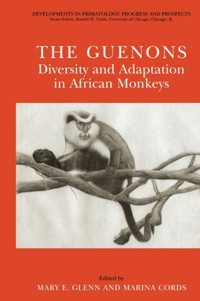The Guenons Diversity and Adaptation in African Monkeys