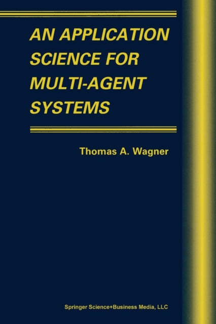 An Application Science for MultiAgent Systems 10 Multiagent Systems Artificial Societies and Simulated Organizations