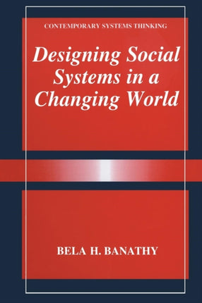 Designing Social Systems in a Changing World Contemporary Systems Thinking