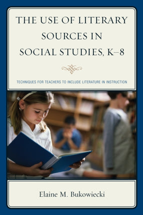 The Use of Literary Sources in Social Studies K8