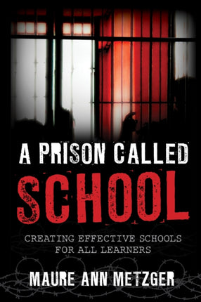 A Prison Called School: Creating Effective Schools for All Learners