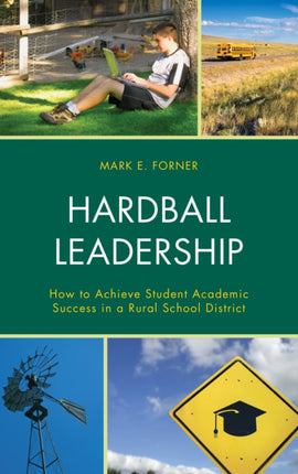 Hardball Leadership: How to Achieve Student Academic Success in a Rural School District