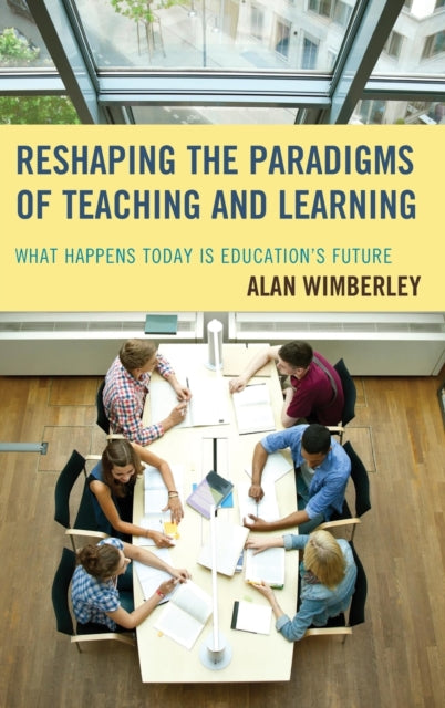Reshaping the Paradigms of Teaching and Learning