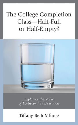 The College Completion GlassHalfFull or HalfEmpty