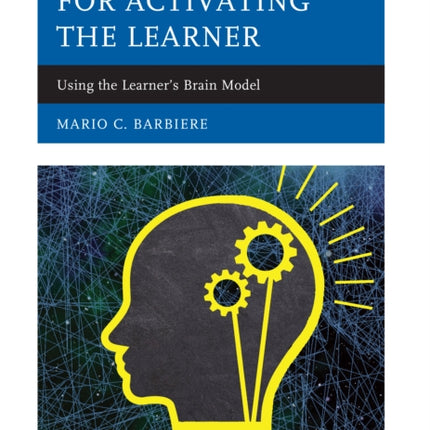 A Field Guide for Activating the Learner: Using the Learner’s Brain Model