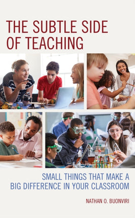 The Subtle Side of Teaching: Small Things That Make a Big Difference in Your Classroom