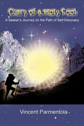 Diary of a Holy Fool A Seekers Journey on the Path of SelfDiscovery