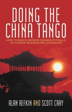 Doing the China Tango How to Dance Around Common Pitfalls in Chinese Business Relationships