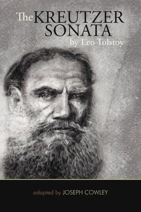 The Kreutzer Sonata by Leo Tolstoy Adapted by Joseph Cowley