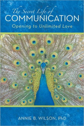 The Secret Life of Communication Opening to Unlimited Love