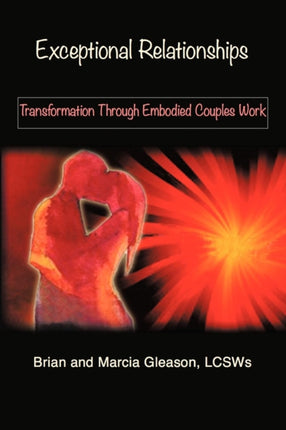 Exceptional Relationships Transformation Through Embodied Couples Work